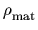 $ \rho_{\rm mat}^{}$