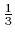 $ {1\over 3}$