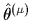 $ \hat{\theta}^{(\mu)}$