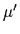 $ \mu{^\prime}$