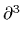 $ \partial^{3}_{}$