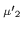 $\scriptstyle \mu{^\prime}_{2}$