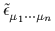 $ \tilde{\epsilon}_{\mu_1\cdots\mu_n}^{}$