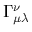 $ \Gamma^{\nu}_{\mu\lambda}$