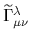 $ \widetilde{\Gamma}^{\lambda}_{\mu\nu}$