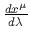 $ {{dx^\mu}\over{d\lambda}}$