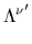 $ \Lambda^{\nu'}_{}$