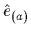 $ \hat{e}_{(a)}$