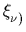 $ \xi_{\nu)}^{}$