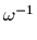 $ \omega^{-1}_{}$